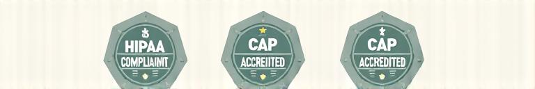 HIPAA Compliant, CLIA Certified, CAP Accredited badges